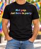 Not Gay Just Here To Party Shirt, Funny Rainbow Pride Tee, Straight Ally Gift, LGBTQ Supporter Outfit, Colorful Lettering, Parade Party Wear