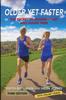 The Older Yet Faster : The Secret To Running Fast and Injury Free Book