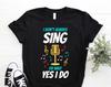 Cool Singing Lover Karaoke Legend Funny Singer Music Fan T-shirt, I Don't Always Sing Oh Wait Yes I Do, Lyrics Song Gift Party Present Shirt