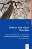 The Children with Visual Disorders - Cognitive Development, Developmental Disorders and Consequences for Treatment and Counselling Book