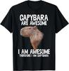 Capybara Are Awesome Therefore I_m Capibara Funny Humor Gift Unisex T-Shirt