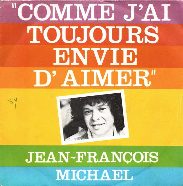 

7inch Record JEAN-FRANÇOIS MICHAEL - Comme J ai Toujours Envie D aimer 101564 Platform 3 1980 France Pop Used