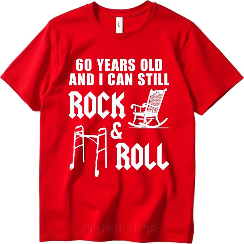 Classic Unisex Summer T Shirt Sixty Years Old And I Can Still Rock And Roll Short Sleeve Solid Color Oneck Men Tshirt