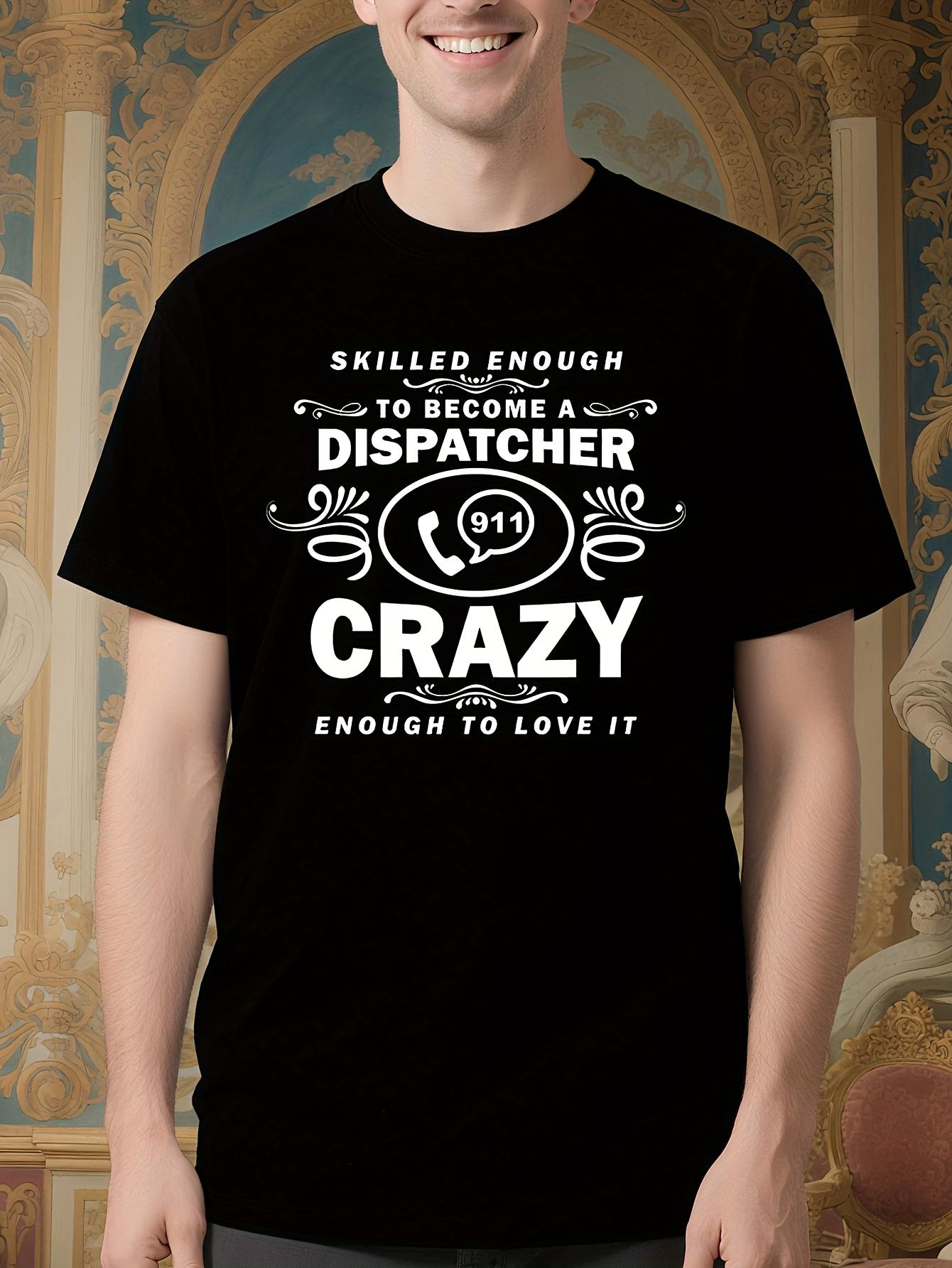 Funny Dispatcher Saying Tshirt - Skilled Enough to Become... XXXXL