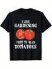 Funny Gardening Pun T-Shirt I Love Gardening From My Head Tomatoes Graphic Tee Soft Cotton Daily Wear
