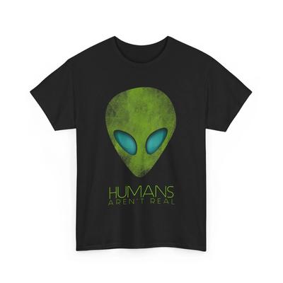 Alien Head Funny T Shirt, Humans Aren't Real Alien Believers T Shirt