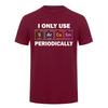 I Only Use Sarcasm Periodically Tshirt Funny Periodic Table Chemistry Student Teacher T Shirt Da276