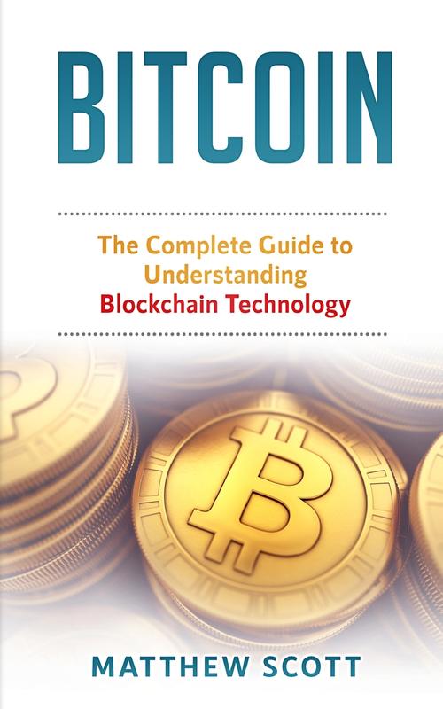 Kniha Bitcoin The Complete Guide To Understanding Blockchain Technology by Matthew Scott - Paperback