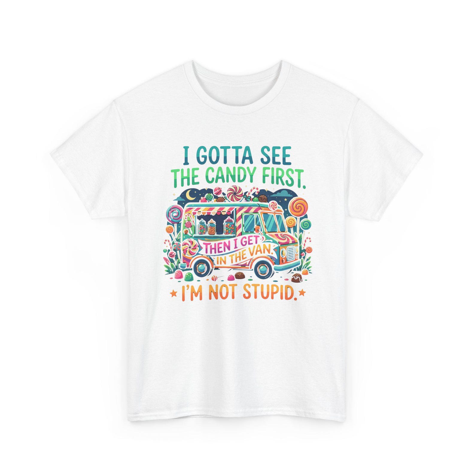 I Gotta See The Candy First Funny Creepy Humor T Shirt Sarcastic Meme Graphic Tee S