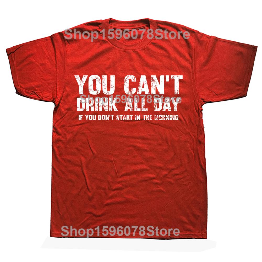 

Funny Cant Drink All Day If You Dont Start In The Morning 100 Cotton Tshirts Men Womens Fashion Casual Tshirt Loose T Shirt S