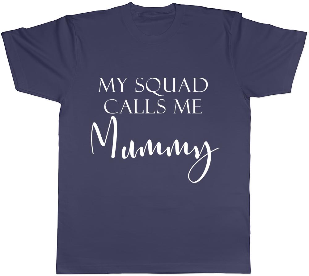 My Squad Calls me Mummy Unisexs Ladies TShirt Tee