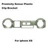 10set Front Camera Proximity Sensor Plastic Bracket Holder Clip For iphone 5 5s 5c 6 6S 7 8 Plus X XR XS 11 Pro Max Ring Cap