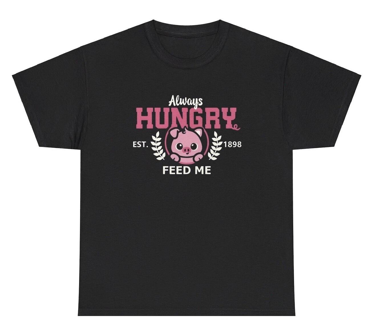 Always Hungry Feed Me T Shirt Silly Oddly Specific Pig Varsity Graphic Humor Tee M