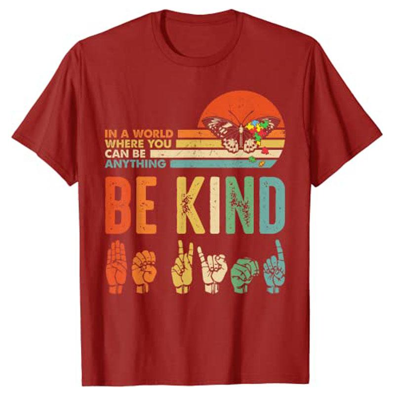 

In A World Where You Can Be Anything Be Kind Kindness Autism TShirt Tops Y2k Letters Printed Sayings Tee Women Streetwear Gift S