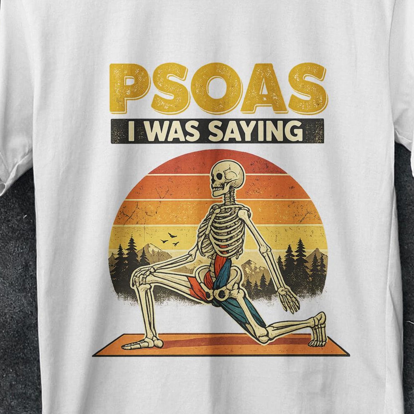 Psoas i was saying, psoas i was saying shirt, pelvic floor, Massage Therapist Shirt, humor t shirt, Psoas, Massage shirt, Stretched skeleton 3XL