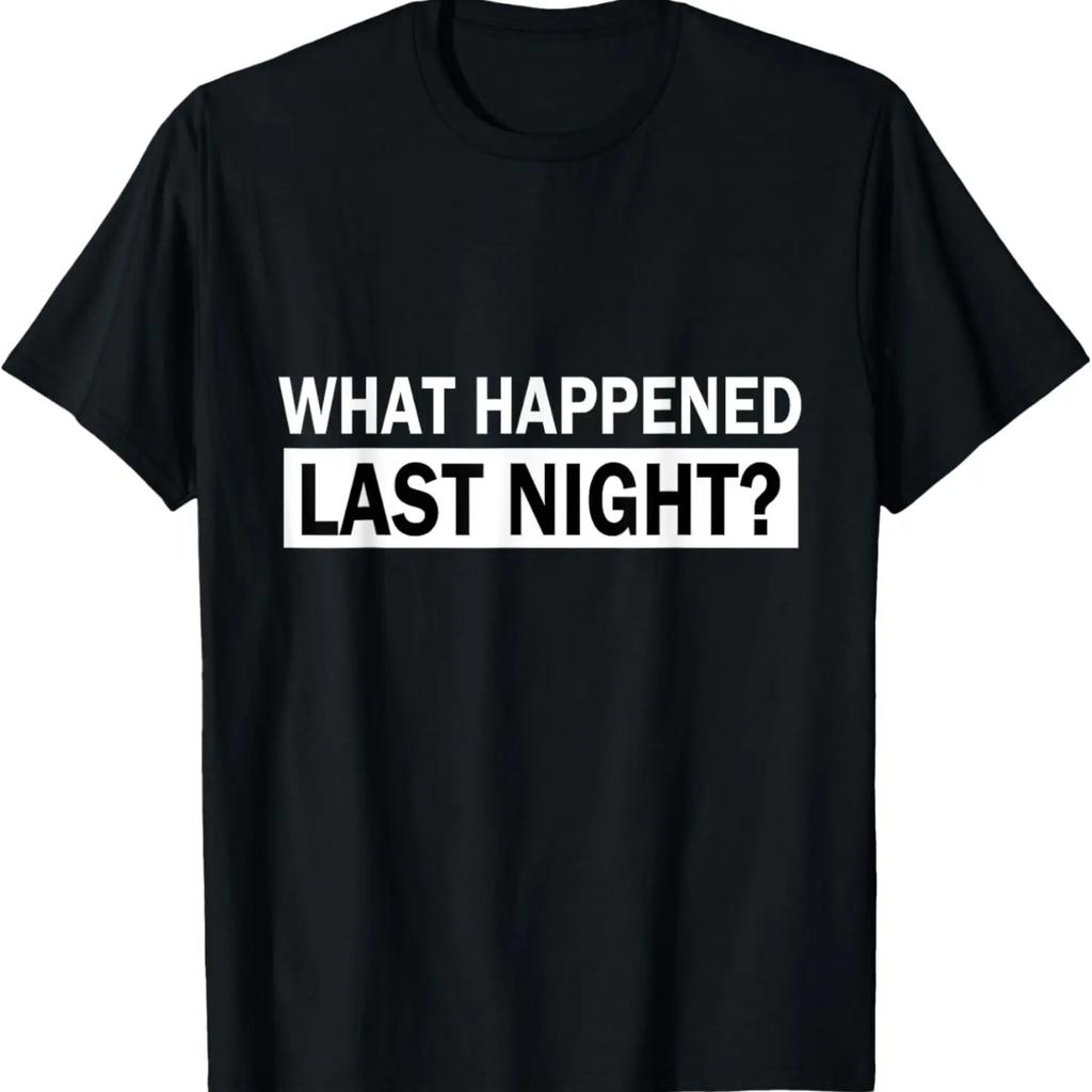 What Happened Last Night_ T-Shirt