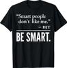Intelligente Leute mögen mich nicht T-Shirt