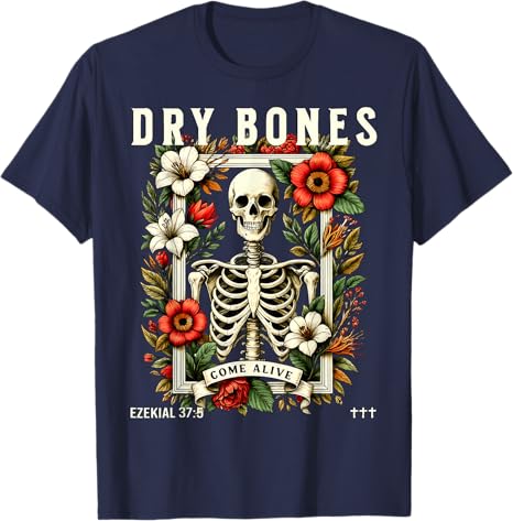 Dry Bones Come Alive Funny Skeleton Floral Christian Faith TShirt Jesus Christ Halloween Party Costume Novelty Gift Y2k Graphic