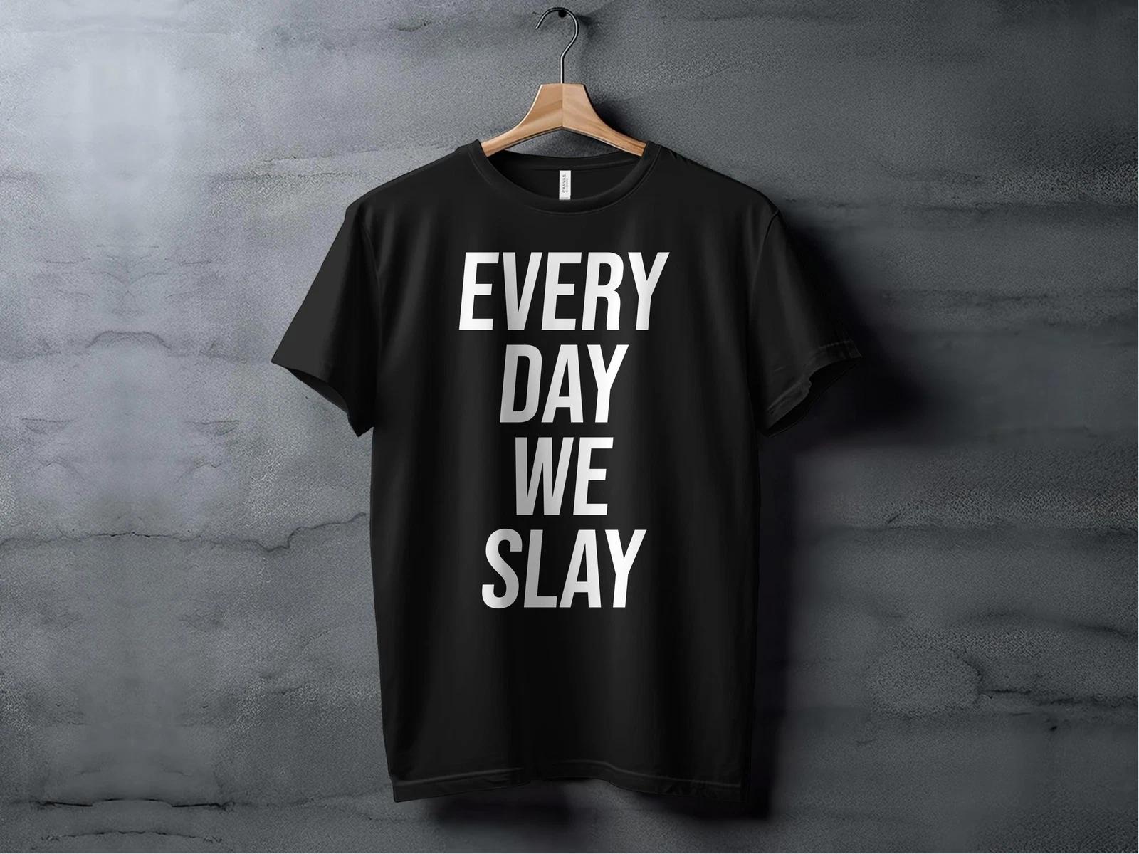 Every Day We Slay T-shirt XL