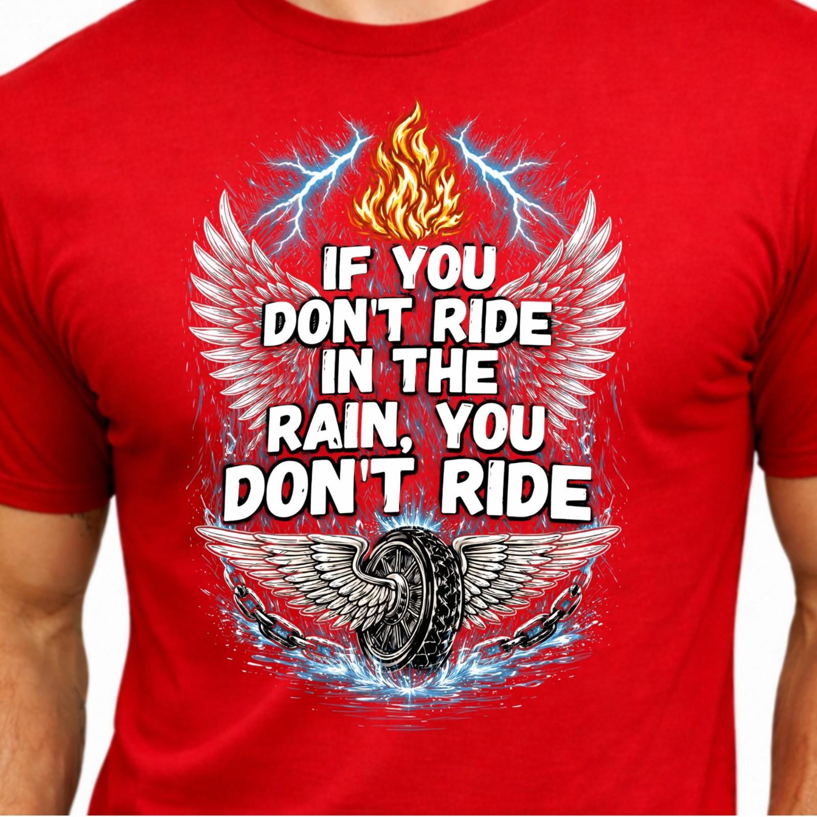 If You Don t Ride in the Rain You Don t Ride Winged Wheel Flame Biker T-Shirt. XS