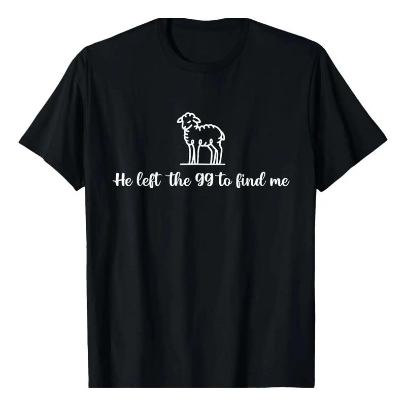 Camiseta Cristiana He Left The 99 To Find Me, Lost Sheep S