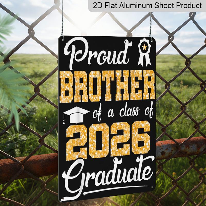 2D Flat, 1pc "Proud Brother of A Class of 2026 Graduate" Aluminium Sign - 8"x12" Gold Glitter Graduation Decor, Grad Cap & Medal Wall Art, Perfect