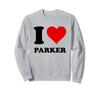 I Love Parker Sweatshirt
