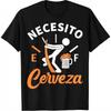 Necesito Cerveza I Need Beer Funny Cotton Beer Lover T-Shirt