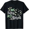 Not Lucky Just Blessed Irish Christian Religious Saying T-Shirt