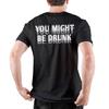 Grafisch bedrucktes lustiges Trinkhumor-T-Shirt „Du bist vielleicht betrunken“ für Unisex, Baumwoll-T-Shirts, kurzärmelige Kleidung