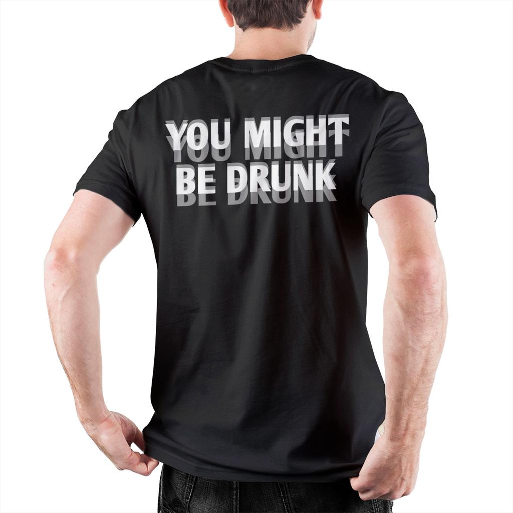 Graphic Printed Funny Drinking Humor You Might Be Drunk T Shirt For Unisex Cotton Tshirts Short Sleeve Clothes