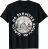 No Farmers No Food No Future Tee Gift Unisex T-Shirt