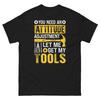You Need an Attitude Adjustment Let Me Get My Tools Unisex Classic Tee