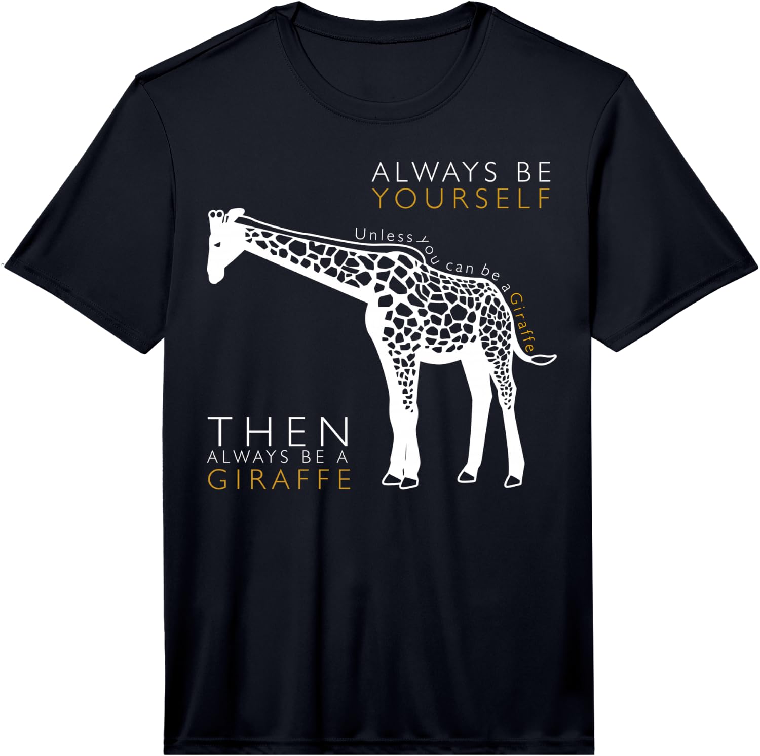 Unless You re a Giraffe Gift t Shirt Performance Unisex T-Shirt XL