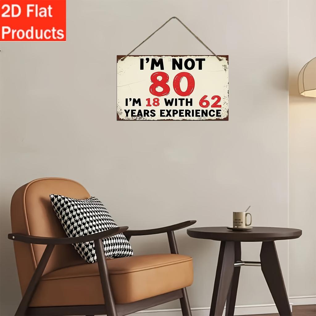 1pcs Retro Wooden Fun 80th Birthday Sign - "I'm Not 80 Years Old, I'm 18 Years Old with 62 Years of Experience" - for Party Deco