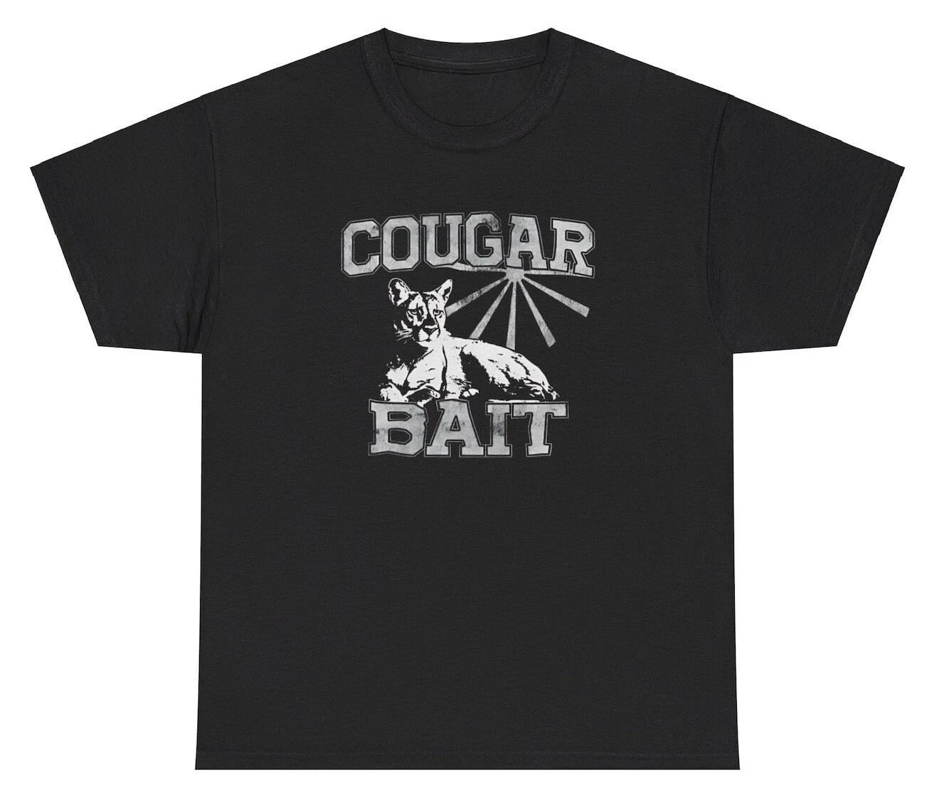 Cougar Bait T Shirt Funny Saying MILF Lover Meme Ironic Gen Z Humor Tee XXXXL