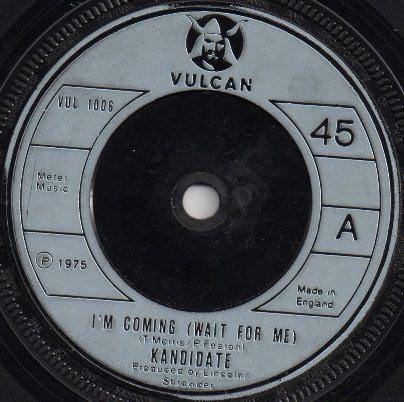

7inch Record KANDIDATE Im Coming Wait For Me Sure Sho VUL1006 VULCAN 1975 UK SoulFunk Used