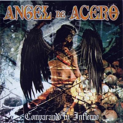 CD ANGEL DE ACERO - Comparando Tu Infierno CDDSD6528 Discos Y Cintas 2008 Mexico Rock Used