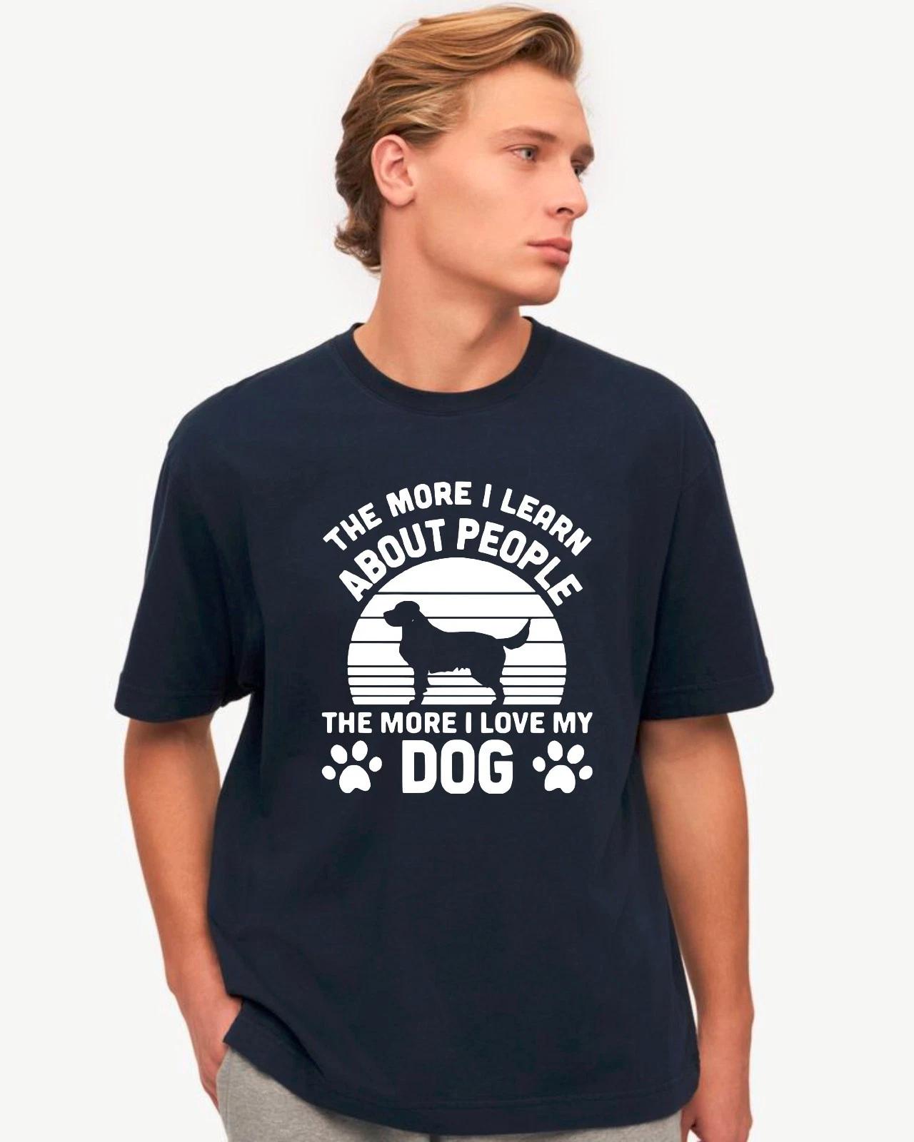 Чем больше я узнаю о людях, тем больше люблю свою собаку Смешной Подарок Футболка 4XL
