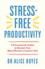 The Stress-Free Productivity : A Personalised Toolkit To Become Your Most Efficient, Creative Self Book