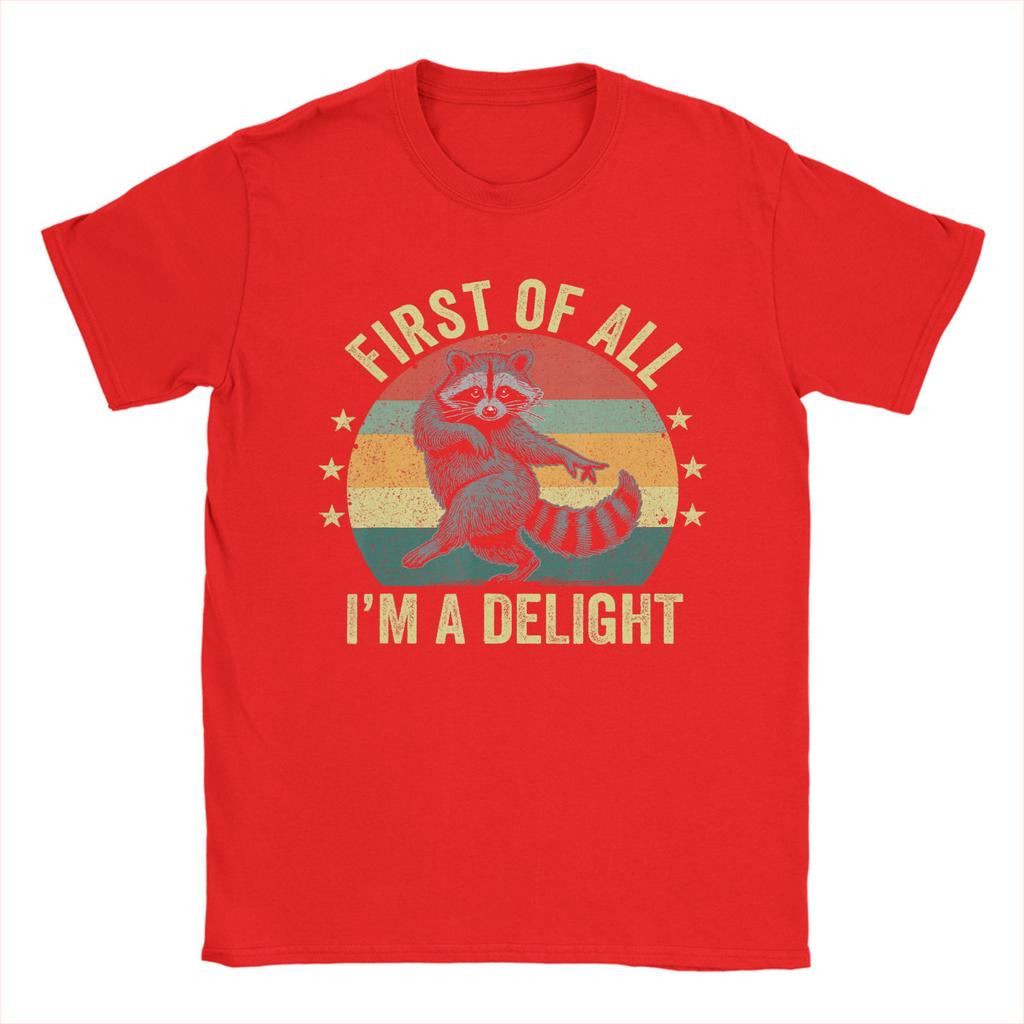 First of All I'm a Delight Sarcastic Raccoon Trash Animal T Shirt Unisex Cotton T-Shirt Crewneck Tee Shirt Short Sleeve Clothes