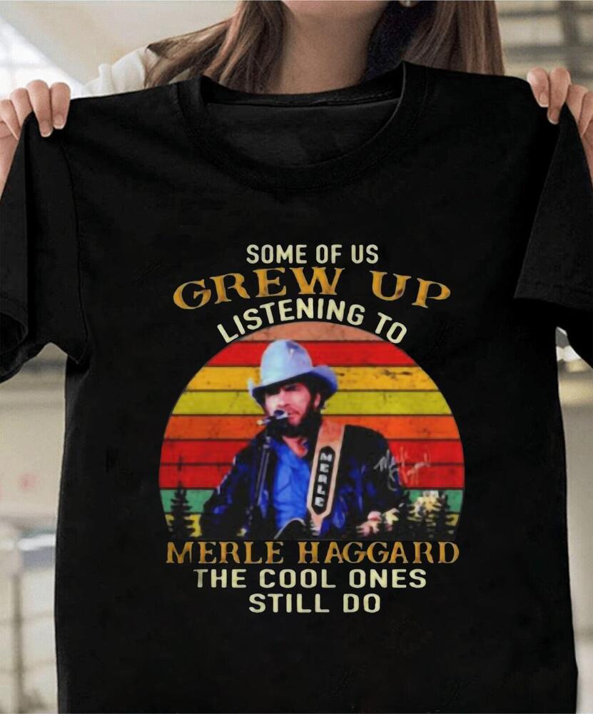 Vintage Some Of Us Grew Up Listening To Merle Haggard Black T-Shirt Unisex T-Shirt