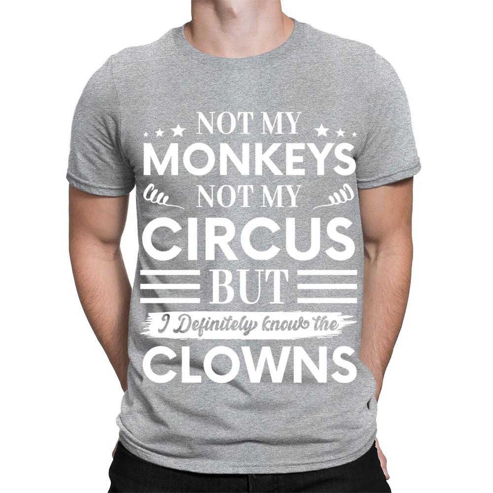 Not My Monkeys Not My Circus Funny Fun Gift Vintage Mens Womens TShirts TA56