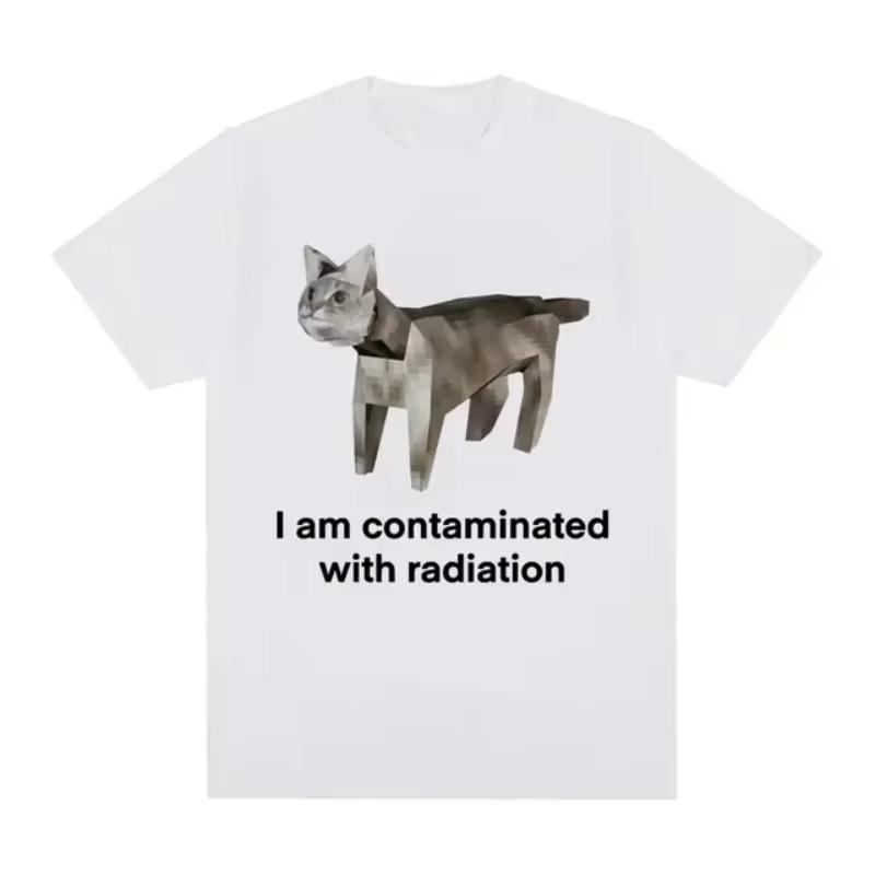 2026 I Am Contaminated with Radiation Cat Memory Tshirt Summer Women Men Humorous Print T Shirt Casual Cotton Short Sleeve