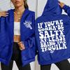 If You'Re Gonna Be Salty At Least Bring The Tequila Design Zipper Hoody Women Fashion Sportswear Loose Fleece Sportswears