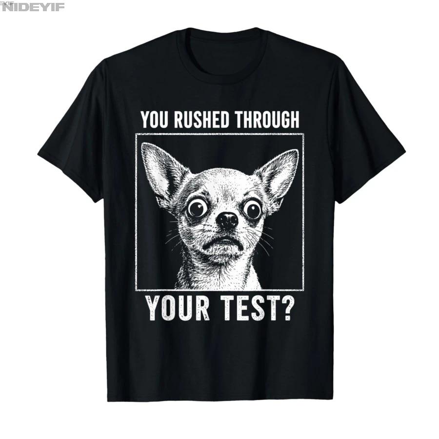 You Rushed Through Your Test Funny Dog Test Day Teacher Meme Tshirt For Men Women 100 Cotton T Shirts Short Sleeve Tops 04242
