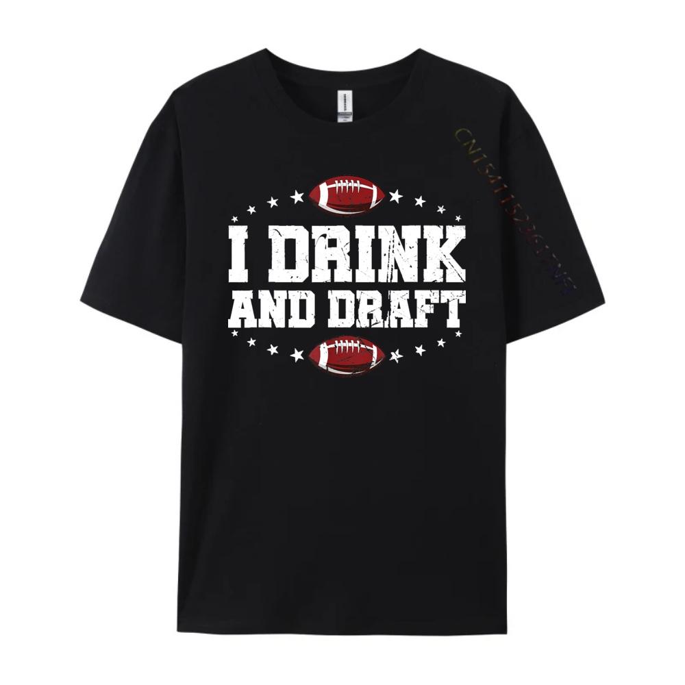 I Drink and Draft Funny Fantasy Football Graphic T Shirts 100 Cotton Brand Clothing Classic
