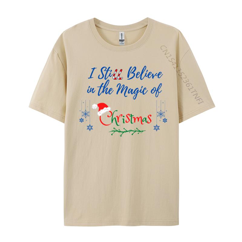 I Still Believe In The Magic Of Christmas Printed On Man Hip Hop Cool Tops Tees O Neck Cotton T-Shirt Printing Tee Shirts