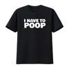 Womens I Have To Poop T Shirt Black 2XL Vintage Washed Stylish Streetwear Graphic Casual Designer Clothes Unisex Stretched