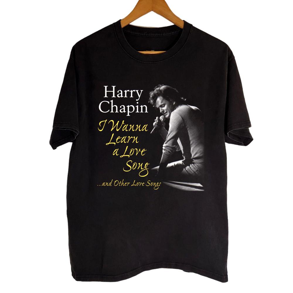 NEW I Wanna Learn a Love Song Harry Chapin Black All Size Unisex Shirt AR259 Unisex T-Shirt